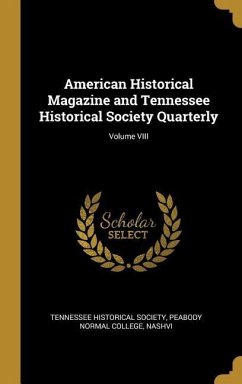 American Historical Magazine and Tennessee Historical Society Quarterly; Volume VIII - Historical Society, Peabody Normal Colle
