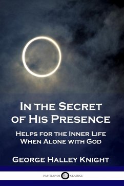 In the Secret of His Presence - Knight, George Halley