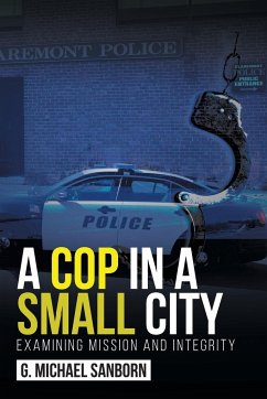 A Cop in a Small City - Sanborn, G. Michael