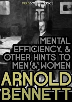 Mental Efficiency, and Other Hints to Men and Women (eBook, ePUB) - Bennett, Arnold