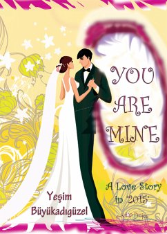 You Are Mine (eBook, ePUB) - Büyükadıgüzel, Yeşim