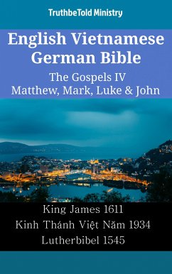 English Vietnamese German Bible - The Gospels IV - Matthew, Mark, Luke & John (eBook, ePUB) - Ministry, TruthBeTold