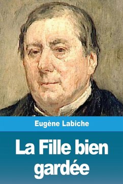 La Fille bien gardée - Labiche, Eugène