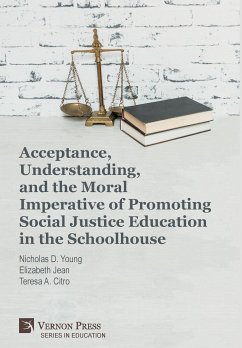 Acceptance, Understanding, and the Moral Imperative of Promoting Social Justice Education in the Schoolhouse - Citro, Teresa A.; Young, Nicholas D.; Jean, Elizabeth