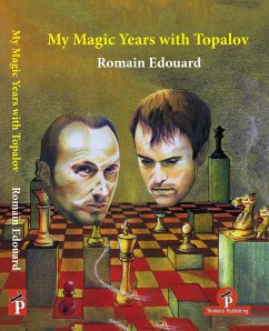 My Magic Years with Topalov - Edouard, Romain