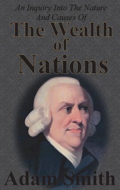 An Inquiry Into The Nature And Causes Of The Wealth Of Nations - Smith, Adam