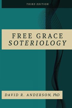Free Grace Soteriology - Anderson, David R.