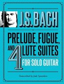 J.S. Bach Prelude, Fugue, and 4 Lute Suites for Solo Guitar