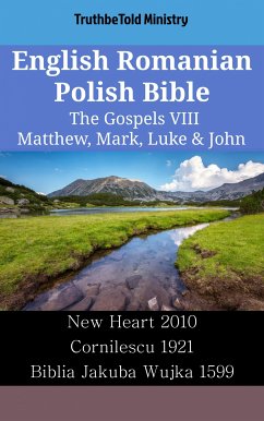 English Romanian Polish Bible - The Gospels VIII - Matthew, Mark, Luke & John (eBook, ePUB) - Ministry, TruthBeTold