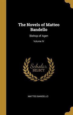 The Novels of Matteo Bandello - Bandello, Matteo