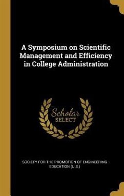 A Symposium on Scientific Management and Efficiency in College Administration - For the Promotion of Engineering Educati