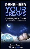 Remember Your Dreams: The ultimate guide to vividly remembering more dreams