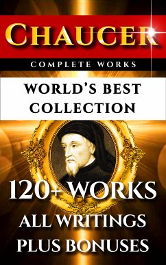Chaucer Complete Works – World’s Best Collection (eBook, ePUB) - Chaucer, Geoffrey; Hadow, Grace Eleanor; William Ward, Sir Adolphus; William Skeat, Walter