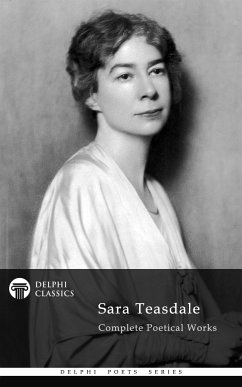 Delphi Complete Poetical Works of Sara Teasdale (Illustrated) (eBook, ePUB) - Teasdale, Sara
