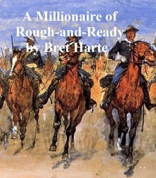 A Millionaire of Rough and Ready (eBook, ePUB)