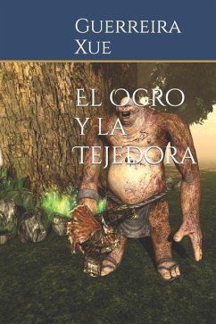 El Ogro y la Tejedora - Xue, Guerreira