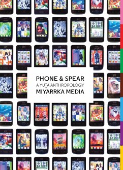 Phone & Spear: A Yuta Anthropology - Media, Miyarrka