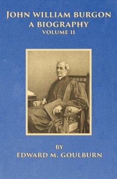 John William Burgon, A Biography, Volume II - Goulburn, Edward M.