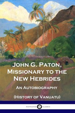 John G. Paton, Missionary to the New Hebrides - Paton, John G.