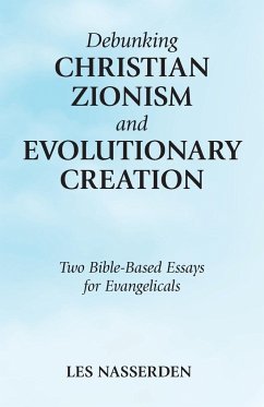 Debunking Christian Zionism and Evolutionary Creation - Nasserden, Les