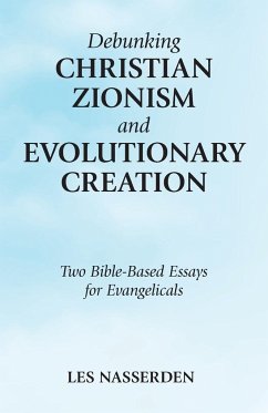 Debunking Christian Zionism and Evolutionary Creation