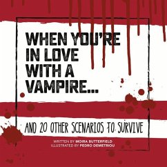 When You're in Love with a Vampire . . .: And 20 Other Scenarios to Survive - Butterfield, Moira