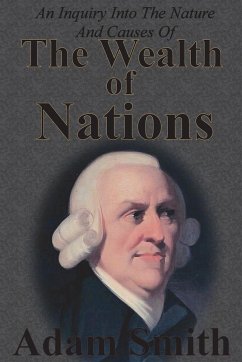 An Inquiry Into The Nature And Causes Of The Wealth Of Nations - Smith, Adam