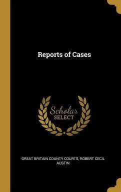 Reports of Cases - Britain County Courts, Robert Cecil Aust