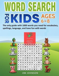 Word Search for Kids Ages 6-8 - The Only Guide with 1000 Words You Need for Vocabulary, Spellings, Language, and Have Fun with Words - Johnson, Jim