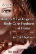 A to Z How to Make Organic Body Care... - Bild 1