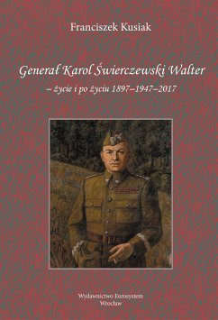 Generał Karol Świerczewski Walter (eBook, ePUB) - Kusiak, Franciszek