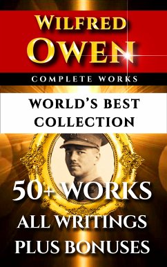 Wilfred Owen Complete Works – World’s Best Collection (eBook, ePUB) - Owen, Wilfred