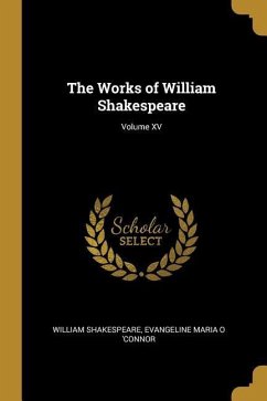The Works of William Shakespeare; Volume XV