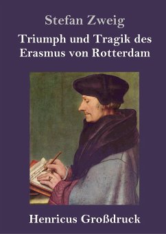 Triumph und Tragik des Erasmus von Rotterdam (Großdruck) - Zweig, Stefan