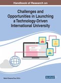 Handbook of Research on Challenges and Opportunities in Launching a Technology-Driven International University