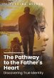 The Pathway to the Father's Heart - Bild 1