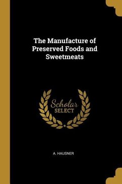 The Manufacture of Preserved Foods and Sweetmeats