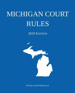 Michigan Court Rules; 2019 Edition - Michigan Legal Publishing Ltd.