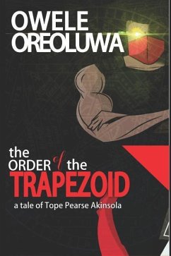 The Order of the Trapezoid: The Tale of Pearse Tope Akinsola - Owele, Oreoluwa