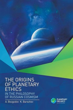 The Origins of Planetary Ethics in the Philosophy of Russian Cosmism - Bezgodov, A.; Barezhev, K.