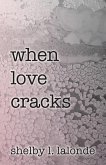when love cracks