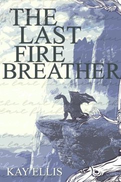 The Last Firebreather - Ellis, Kay