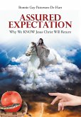 Assured Expectation: Why We KNOW Jesus Christ Will Return