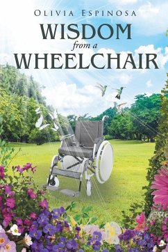 Wisdom from a Wheelchair - Espinosa, Olivia