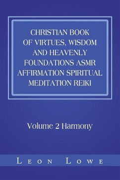 Christian Book of Virtues, Wisdom and Heavenly Foundations Asmr Affirmation Spiritual Meditation Reiki - Lowe, Leon