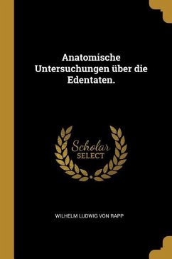 Anatomische Untersuchungen Über Die Edentaten.
