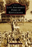 Lost Amusement Parks of Kentuckiana (eBook, ePUB)