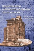 Desenterrando fragmentos de historia. Siglos XVI al XIX (eBook, ePUB)