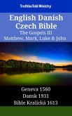 English Danish Czech Bible - The Gospels III - Matthew, Mark, Luke & John (eBook, ePUB) English Danish Czech Bible - The Gospels III - Matthew, Mark, Luke & John (eBook, ePUB)