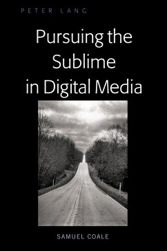 Pursuing the Sublime in the Digital Age (eBook, PDF) - Coale, Samuel